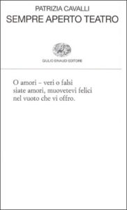 Patrizia Cavalli, Sempre aperto teatro (1999)