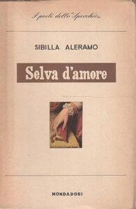 Sibilla Aleramo, Selva d'amore (1947)